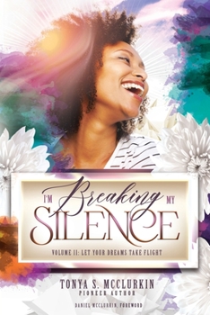 Paperback I'm Breaking My Silence: Let Your Dreams Take Flight, Volume 2 Book