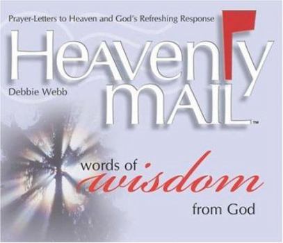 Hardcover Heavenly Mail: Words of Wisdom from God: Prayer-Letters to Heaven and God's Refreshing Response Book