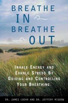 Paperback Breathe In, Breathe Out: Inhale Energy and Exhale Stress by Guiding and Controlling Your Breathing Book
