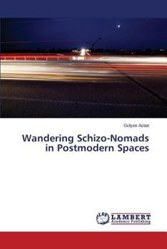 Paperback Wandering Schizo-Nomads in Postmodern Spaces Book