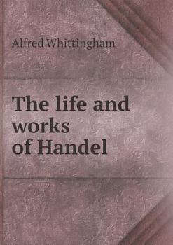 Paperback The life and works of Handel Book