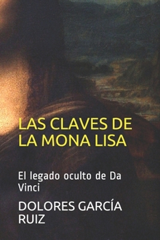 Las Claves de "la Mona Lisa": El legado oculto de Da Vinci