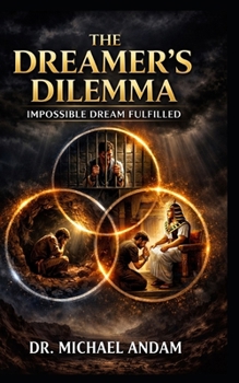 The Dreamer’s Dilemma Impossible dream fulfilled