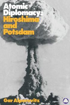 Paperback Atomic Diplomacy: Hiroshima And Potsdam Book