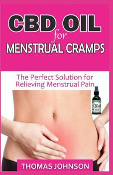 Paperback CBD Oil for Menstrual Cramps: The Perfect Solution for Relieving Menstrual Pain Book