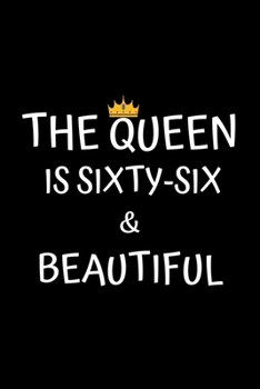 Paperback The Queen Is Sixty-six And Beautiful: Birthday Journal For Women 66 Years Old Women Birthday Gifts A Happy Birthday 66th Year Journal Notebook For Wom Book