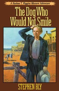 The Dog Who Would Not Smile (The Adventures of Nathan T. Riggins, Book 1) - Book #1 of the Adventures of Nathan T. Riggins