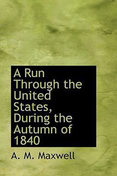 Paperback A Run Through the United States, During the Autumn of 1840 Book