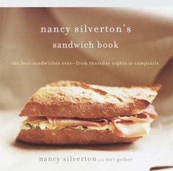 Hardcover Nancy Silverton's Sandwich Book: The Best Sandwiches Ever--From Thursday Nights at Campanile Book