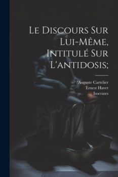 Paperback Le Discours Sur Lui-même, Intitulé Sur L'antidosis; [French] Book