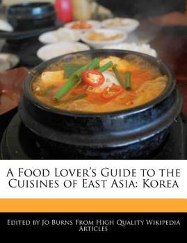 A Food Lover's Guide to the Cuisines of East Asi : Korea