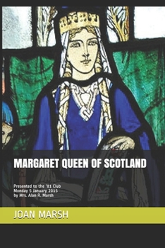 Paperback Margaret Queen of Scotland: Presented to the '81 Club Monday 5 January 2015 by Mrs. Alan R. Marsh Book