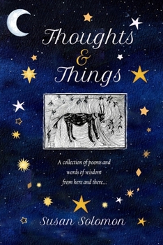Thoughts and Things: A Collection of Poems and Words of Wisdom