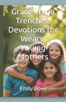 Paperback Grace in the Trenches: Devotions for Weary, Willing Mothers Book