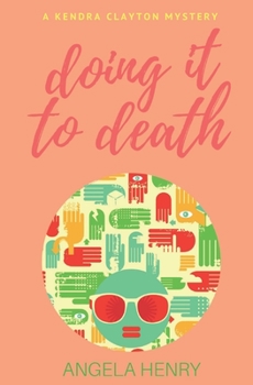 Paperback Doing It To Death: A Kendra Clayton Mystery Book