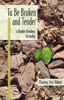 Paperback To Be Broken and Tender: A Quaker Theology for Today Book