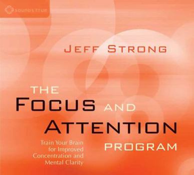 Audio CD Focus & Attention Program: Train Your Brain for Improved Concentration & Mental Clarity Book