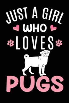Just A Girl Who Loves Pugs: Pug Dog Owner  Lover Gift Diary | Blank Date & Blank Lined Notebook Journal | 6x9 Inch 120 Pages White Paper