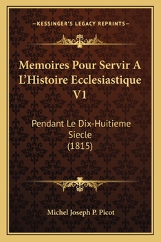 Paperback Memoires Pour Servir A L'Histoire Ecclesiastique V1: Pendant Le Dix-Huitieme Siecle (1815) [French] Book