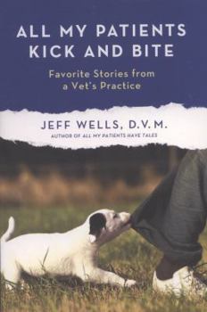Paperback All My Patients Kick and Bite: More Favorite Stories from a Vet's Practice Book