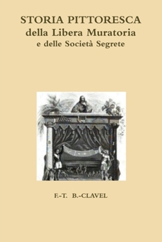 Paperback Storia pittoresca della Libera Muratoria [Italian] Book