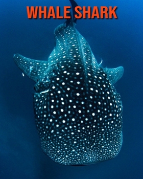 Paperback Whale Shark: Learn About Whale Shark and Enjoy Colorful Pictures Book