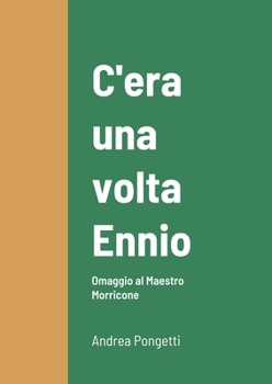 Paperback C'era una volta Ennio: Omaggio al Maestro Morricone [Italian] Book