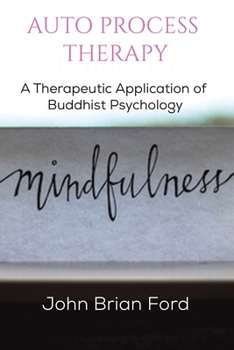 Paperback Auto Process Therapy: A Therapeutic Application of Buddhist Psychology Book