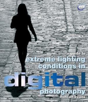 Paperback A Guide to Extreme Lighting Conditions in Digital Photography Book