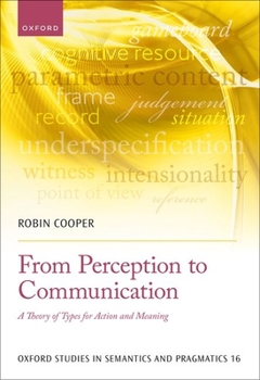 Hardcover From Perception to Communication: A Theory of Types for Action and Meaning Book