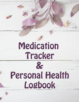 Paperback Medication Tracker & Personal Health Logbook: Large Print Medication Monitoring a Daily Record Keeper Logbook for Seniors [Large Print] Book