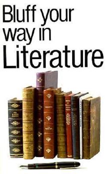 Bluff Your Way in Literature - Book  of the Bluffer's Guide to ...