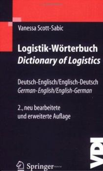Logistik-Worterbuch. Dictionary of Logistics: Deutsch-Englisch/Englisch-Deutsch. German-English/English-German