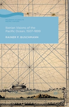 Paperback Iberian Visions of the Pacific Ocean, 1507-1899 Book