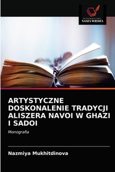 Paperback Artystyczne Doskonalenie Tradycji Aliszera Navoi W Ghazi I Sadoi [Polish] Book