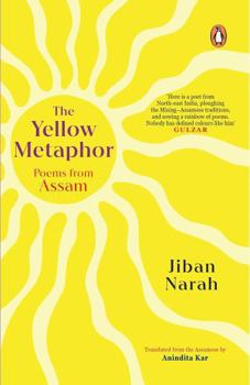 Paperback The Yellow Metaphor Poems From Assam Book