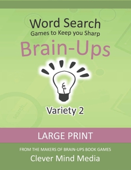 Paperback Brain-Ups Large Print Word Search: Games to Keep You Sharp: Variety 2 [Large Print] Book