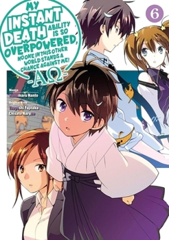 Paperback My Instant Death Ability Is So Overpowered, No One in This Other World Stands a Chance Against Me! --Ao--, Vol. 6 (Manga) Book