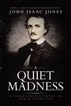 Paperback A Quiet Madness: A biographical novel of Edgar Allan Poe Book