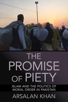 Paperback The Promise of Piety: Islam and the Politics of Moral Order in Pakistan Book