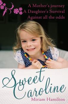 Paperback Sweet Caroline: A Mother's Journey; A Daughter's Survival Against All Odds Book