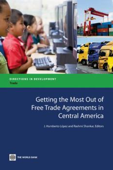 Paperback Getting the Most Out of Free Trade Agreements in Central America Book