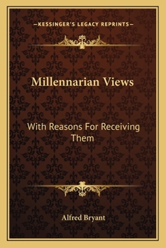 Paperback Millennarian Views: With Reasons For Receiving Them Book