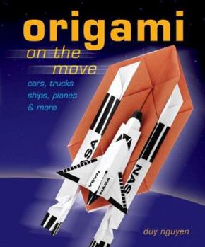 Hardcover Origami on the Move: Cars, Trucks, Ships, Planes & More Book