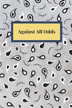 Paperback Against All Odds: Notebook, Journal, Planner, Diary - 120 Sheets of Lined Cream Paper, Medium Ruled, 6" x 9" inches, Numbered Pages Book