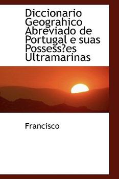 Hardcover Diccionario Geograhico Abreviado de Portugal E Suas Possessa Es Ultramarinas Book