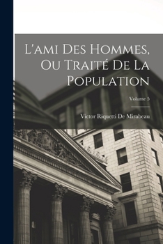 Paperback L'ami Des Hommes, Ou Traité De La Population; Volume 5 [French] Book