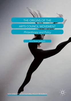 Hardcover The Origins of the Arts Council Movement: Philanthropy and Policy Book