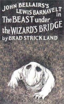 The Beast Under the Wizard's Bridge - Book #8 of the Lewis Barnavelt