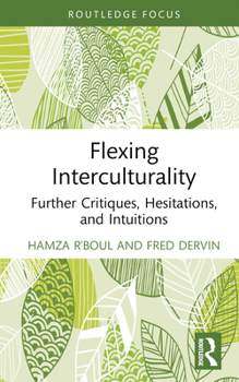 Hardcover Flexing Interculturality: Further Critiques, Hesitations, and Intuitions Book